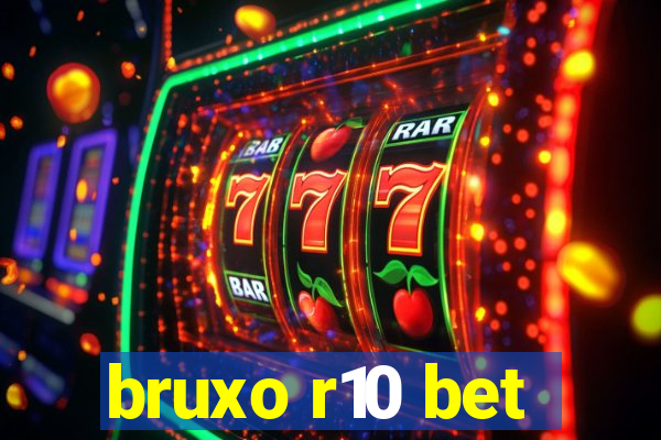 bruxo r10 bet